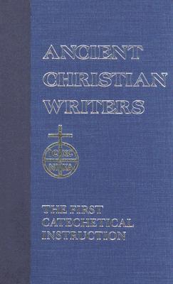 St. Augustine: The First Catechetical Instruction [De Catechizandis Rubibus] (Ancient Christian Writers, No. 2)