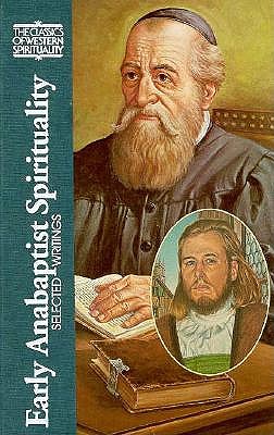 Early Anabaptist Spirituality: Selected Writings (Classics of Western Spirituality)