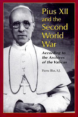 Pius XII and the Second World War : According to the Archives of the Vatican