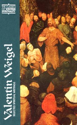 Image for Valentin Weigel: Selected Spiritual Writings (Classics of Western Spirituality (Hardcover)) Valentin Weigel: Selected Spiritual Writings (Classics of Western Spirituality (Hardcover))