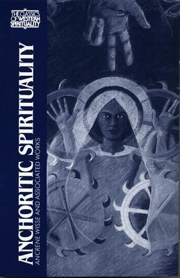 Image for Anchoritic Spirituality: Ancrene Wisse and Associated Works (Classics of Western Spirituality (Paperback))