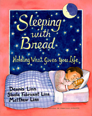 Sleeping with Bread : Holding What Gives You Life