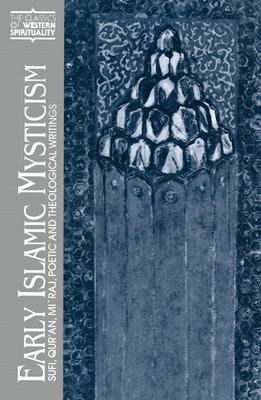 Early Islamic Mysticism : Sufi, Quran, Miraj, Poetic and Theological Writings, MICHAEL A. SELLS Early Islamic Mysticism : Sufi, Quran, Miraj, Poetic and Theological Writings, MICHAEL A. SELLS