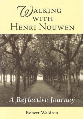 Walking with Henri Nouwen: A Reflective Journey