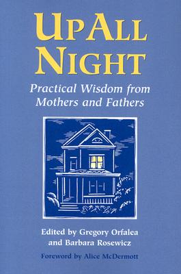 Up All Night: Practical Wisdom from Mothers and Fathers