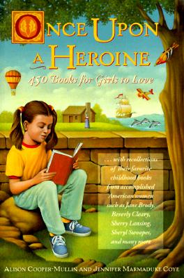 Once upon a Heroine: 450 Books for Girls to Love