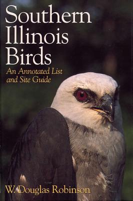 SOUTHERN ILLINOIS BIRDS : AN ANNOTATED LIST AND SIGHT GUIDE
