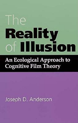The Reality of Illusion: An Ecological Approach to Cognitive Film Theory