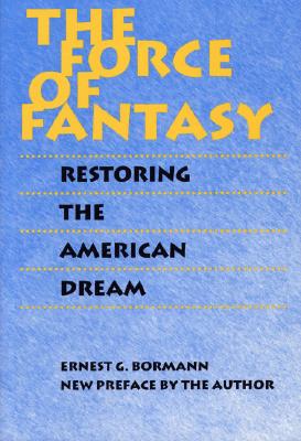 The Force of Fantasy: Restoring the American Dream