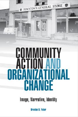 Community Action and Organizational Change: Image, Narrative, Identity