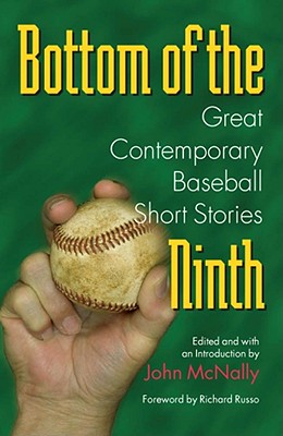 Bottom of the Ninth: Great Contemporary Baseball Short Stories (Writing Baseball)