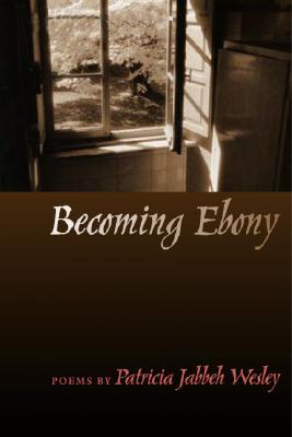 Becoming Ebony (Crab Orchard Series in Poetry)