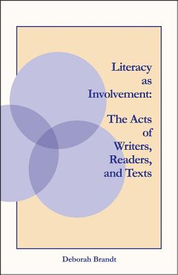 Literacy as Involvement: The Acts of Writers, Readers, and Texts
