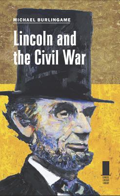 Lincoln and the Civil War (Concise Lincoln Library)