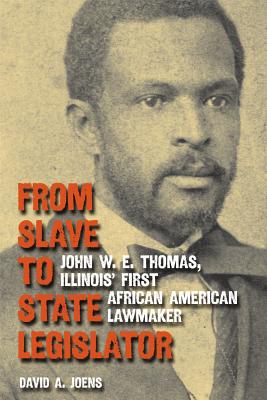 From Slave to State Legislator: John W. E. Thomas, Illinois' First African American Lawmaker