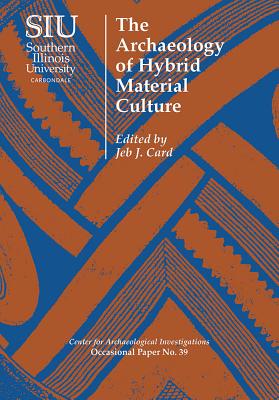 The Archaeology of Hybrid Material Culture (Occasional Paper)