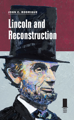 Image for Lincoln and Reconstruction (Concise Lincoln Library) Lincoln and Reconstruction (Concise Lincoln Library)