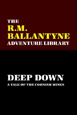 Deep Down: A Tale of the Cornish Mines