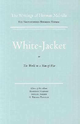 White Jacket, or The World in a Man-of-War: Volume Five, Scholarly Edition (Melville)