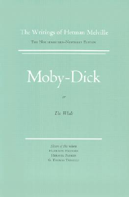 Moby-Dick: Or, The Whale (The Northwestern-Newberry Edition of the Writings of Herman Melville, Vol. 6)
