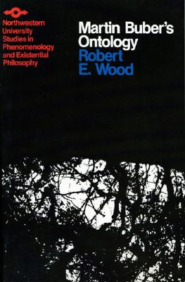 Martin Buber's Ontology: An Analysis of I and Thou (Studies in Phenomenology and Existential Philosophy)