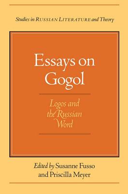 Essays on Gogol: Logos and the Russian Word (Studies in Russian Literature and Theory)