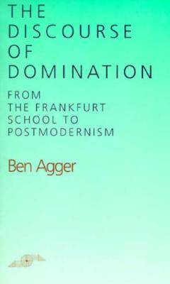 Image for The Discourse of Domination: From the Frankfurt School to Postmodernism (Studies in Phenomenology and Existential Philosophy)