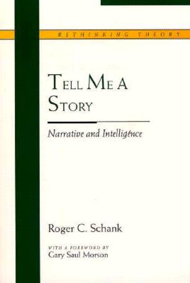 Tell Me a Story: Narrative and Intelligence (Rethinking Theory)