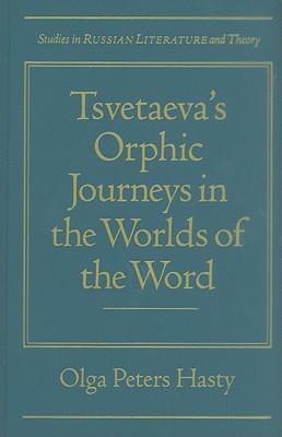 Tsvetaeva's Orphic Journeys in the Worlds of the Word (Studies in Russian Literature and Theory)