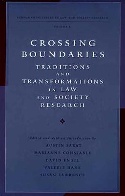 Crossing Boundaries: Traditions and Transformations in Law and Society Research (Fundamental Issues in Law and Society)