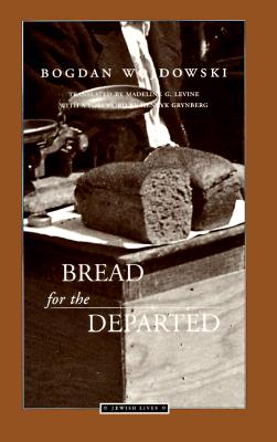 [Chleb Rzucony Umarlym. English]: Bread for the Departed / Tr. from the Polish by Madeline G. Levine (Translated)