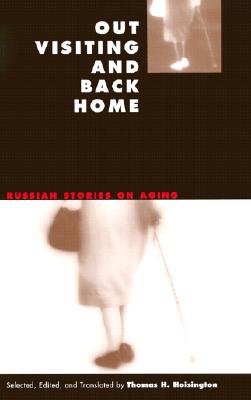 Out Visiting and Back Home: Russian Stories on Aging