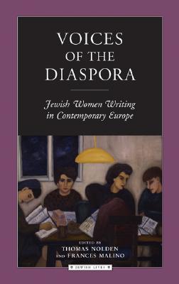 Voices of the Diaspora: Jewish Women Writing in Contemporary Europe (Jewish Lives)