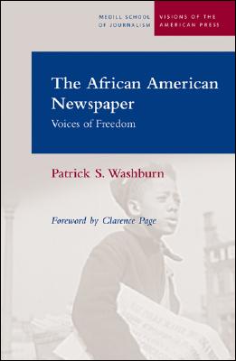 The African American Newspaper: Voice of Freedom (Medill Visions Of The American Press)