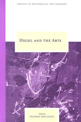 Hegel and the Arts (Topics In Historical Philosophy)