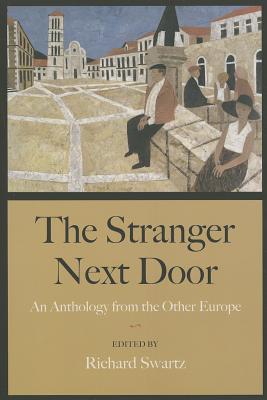 The Stranger Next Door: An Anthology from the Other Europe