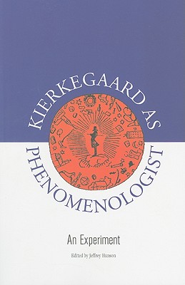 Kierkegaard as Phenomenologist: An Experiment