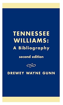 Tennessee Williams a Bibliography; Tennessee Williams a Bibliography