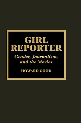 Girl Reporter: Gender, Journalism, and the Movies