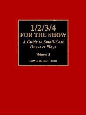 1/2/3/4 For the Show: A Guide to Small-Cast One-Act Plays, Volume 2