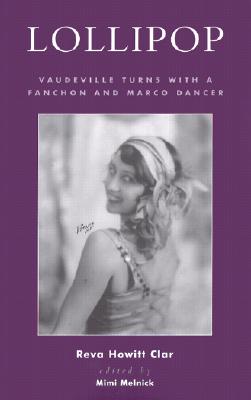 Lollipop: Vaudeville Turns with a Fanchon and Marco Dancer (Studies And Documentation In The History Of Popular Entertainment)