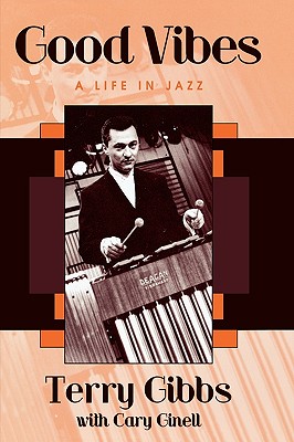 Good Vibes: A Life in Jazz (Studies in Jazz)