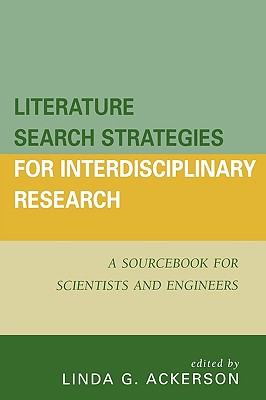 Literature Search Strategies for Interdisciplinary Research: A Sourcebook For Scientists and Engineers