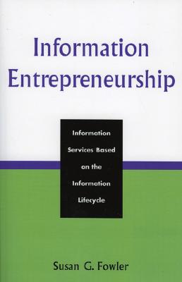 Information Entrepreneurship: Information Services Based on the Information Lifecycle