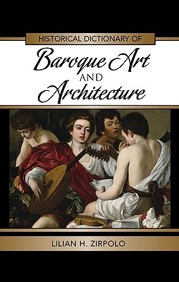 Historical Dictionary of Baroque Art and Architecture