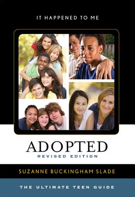 Adopted: The Ultimate Teen Guide (Volume 34) (It Happened to Me, 34)