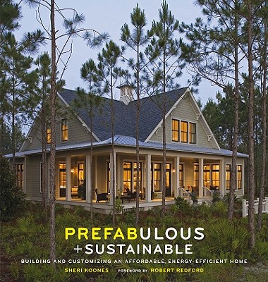 Image for Prefabulous and Sustainable: Building and Customizing an Affordable, Energy-Efficient Home