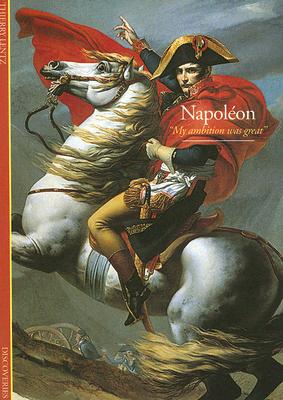 Discoveries: Napoleon: My Ambition Was Great (DISCOVERIES (ABRAMS))