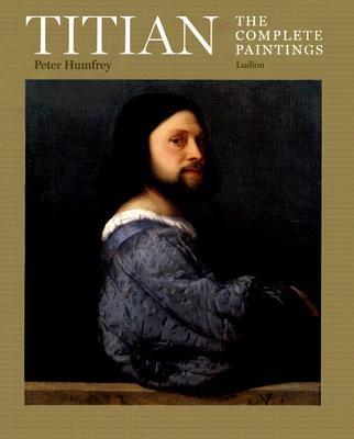 Titian: The Complete Paintings (The Classic Art Series)
