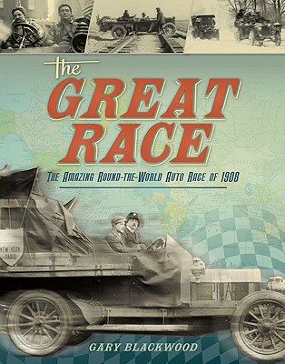 Great Race: The Amazing Round-The-World Auto Race of 1908